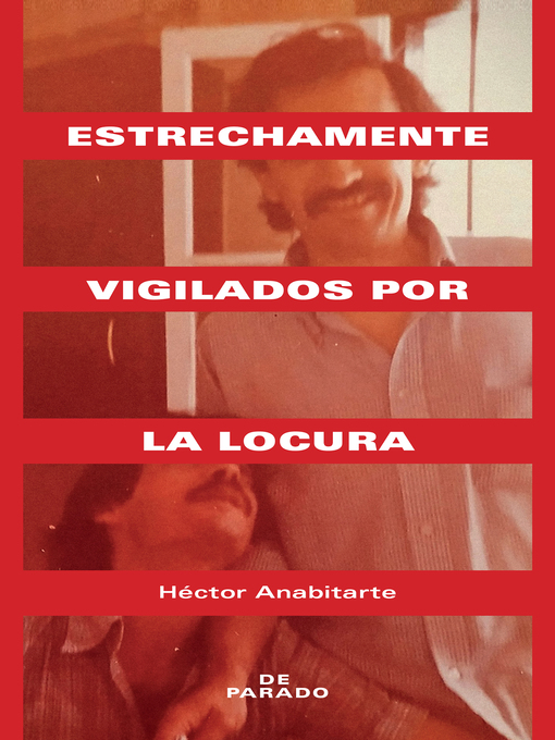 Title details for Estrechamente vigilados por la locura by Héctor Anabitarte - Wait list